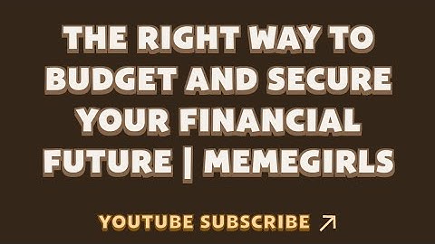 The Right Way to Budget and Secure Your Financial Future | MemeGirls | Memefi New Video Code
