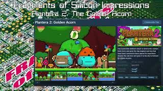 Fragments of Silicon Impressions: Plantera 2: Golden Acorn