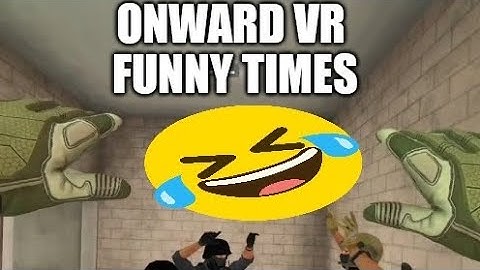 Onward VR FUNNY TIMES