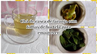 Chá de casca de laranja com folha de hortelã para emagrecer