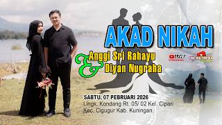🔴  LIVE AKAD PERNIKAHAN ANGGI & DIYAN | Cipari 07 Februari 2026