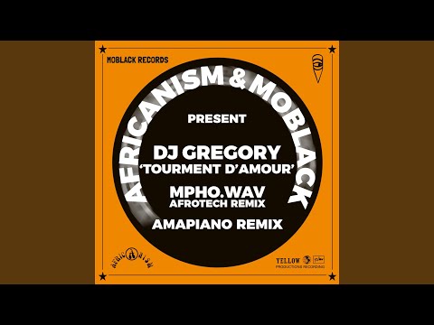 Tourment d'Amour (Mpho.Wav Extended Afrotech Remix)