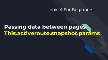 Ionic 4 for Beginners :  Passing data between pages
