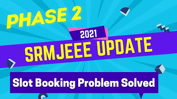 SRMJEEE 2021 Update Phase 2 cant book slot ?  Mock test software photo problem