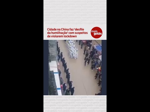 Cidade na China faz 'desfile da humilhação' com suspeitos de violarem lockdown - Mais Goiás