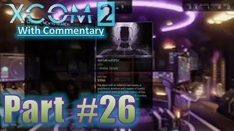XCOM 2 Gameplay Playthrough With Commentary Let