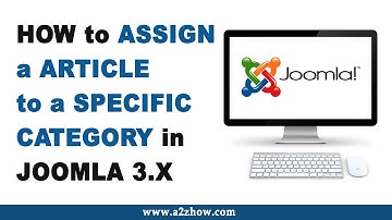 How to Assign an Article to a Specific Category in Joomla 3.X