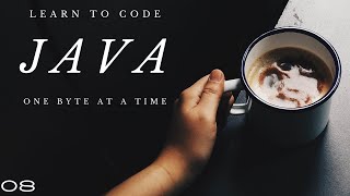 Java | One Byte at a Time | 08