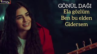 Gönül dağı, Ela gözlüm ben bu elden gidersem Resimi