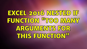 Excel 2016: Nested IF Function "Too many arguments for this function"
