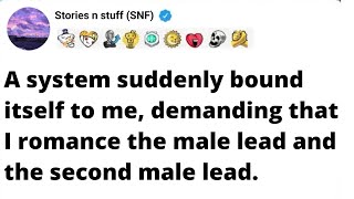 A system suddenly bound itself to me demanding that I romance the male lead and the second male lead