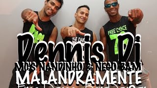 Dennis Dj E Mcs Nandinho & Nego Bam - Malandramente Coreografia Free Dance