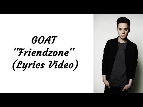 GOAT   Friendzone Lyrics Video