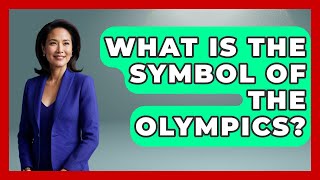 What Is The Symbol Of The Olympics? - The Olympic Vault