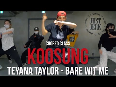 Teyana Taylor - Bare Wit Me | Koosung Choreo Class | @JustJerk Dance Academy
