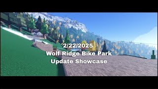 FIRST UPDATE IN 6 MONTHS! | Update video and Showcase | Part 1 | Wolf Ridge Bike Park