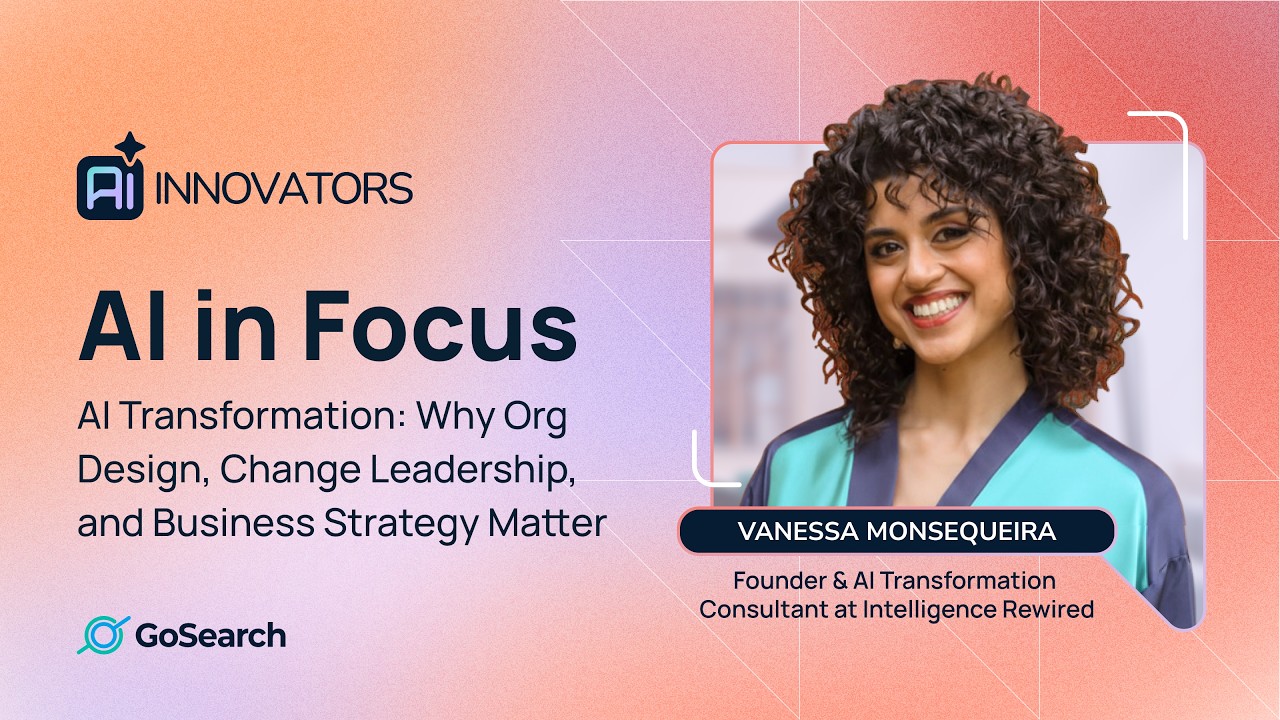AI Innovators by GoSearch | Vanessa Monsequeira on AI Transformation, Change Leadership, & Strategy