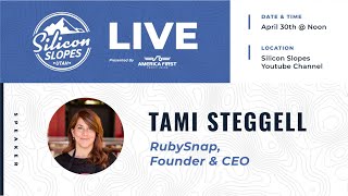 Tami Steggell, @RubySnap Founder & CEO