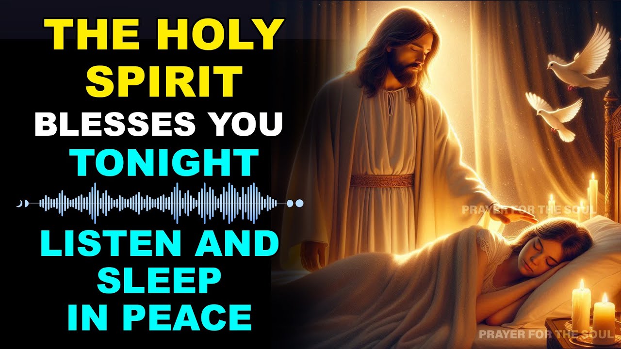 🕊 THE HOLY SPIRIT BLESSES YOU TONIGHT - LISTEN AND SLEEP IN PEACE 🙌 ...