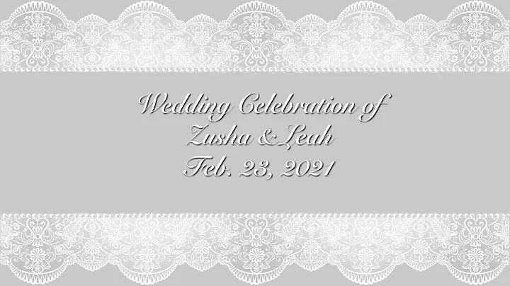 Wedding Celebration of Zusha & Leah - Feb. 23, 2021