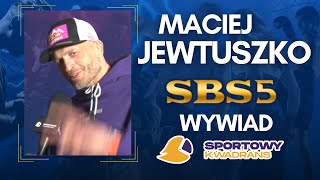 Maciej Jewtuszko - SBS 5