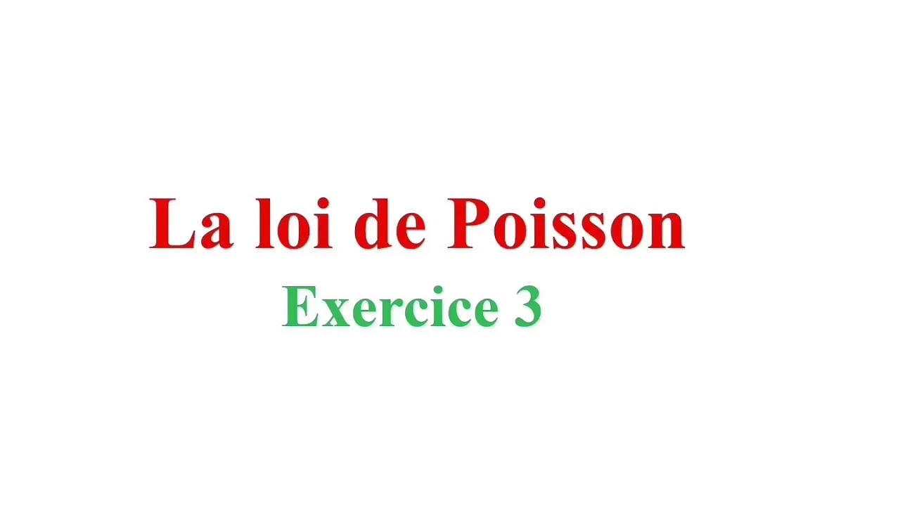 Calcul des probabilités - La loi de Poisson - Correction de l’exercice 3
