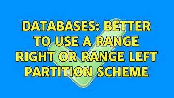 Databases: Better to use a RANGE RIGHT or RANGE LEFT Partition Scheme
