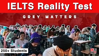 IELTS Reality Test Success! 250+ Students|| Grey Matters ||
