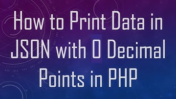 How to Print Data in JSON with 0 Decimal Points in PHP