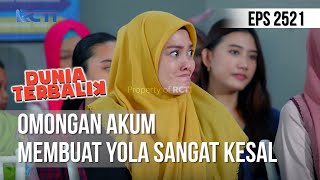 Omongan Akum Membuat Yola Sangat Kesal - DUNIA TERBALIK