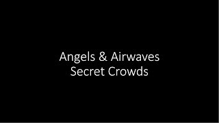 Angels &  Airwaves - Secret Crowds - Lyrics
