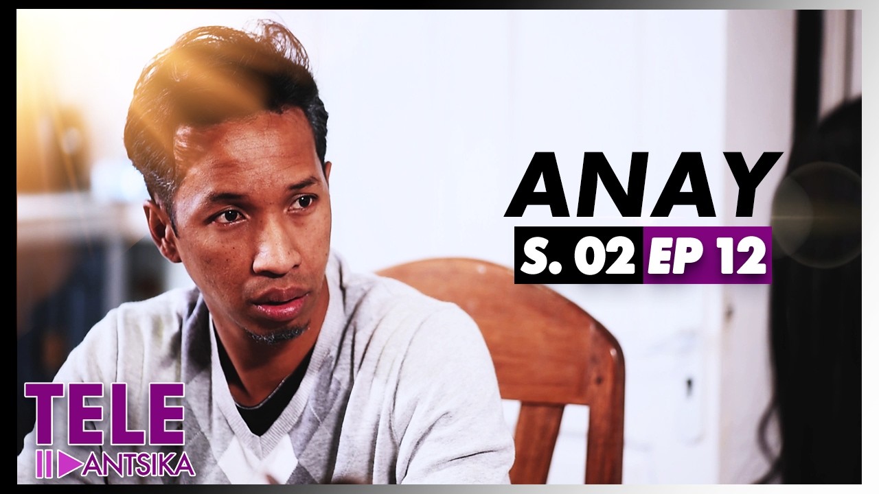 Anay | Saison 2 | Andiany 12 | Iray Manontolo