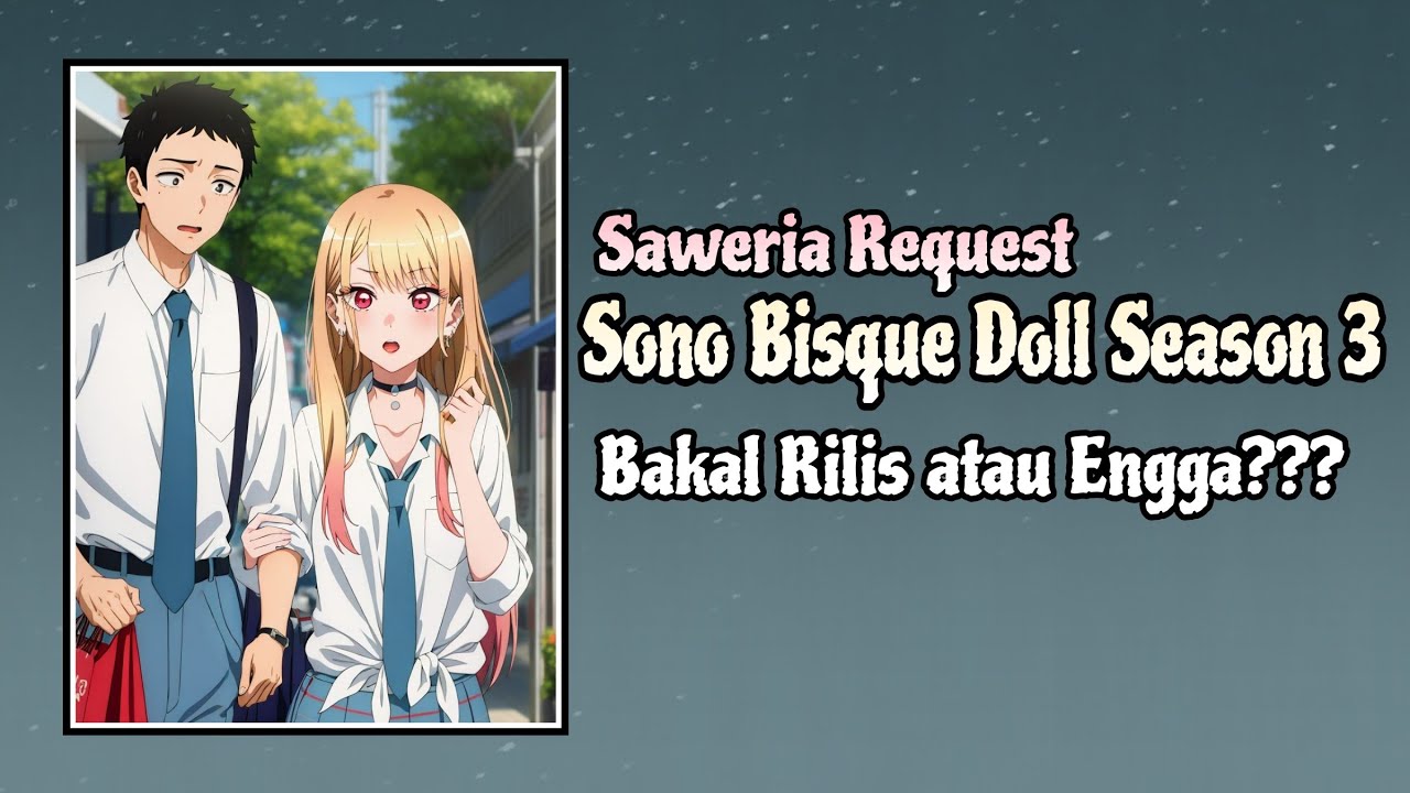 Sono Bisque Doll Season 3 Bakal Rilis atau Engga??? || Saweria Request