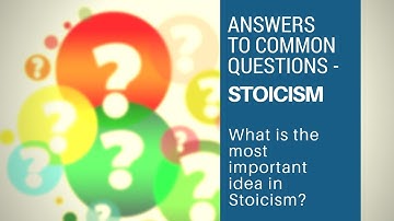 What Is The Most Important Idea in Stoicism? -  Answers to Common Questions (Stoicism)