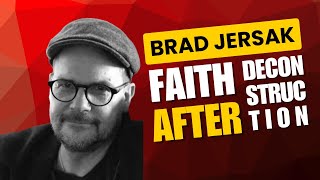 Brad Jersak - Faith After Deconstruction