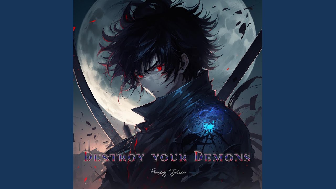 Destroy Demons Destroy your demons - YouTube