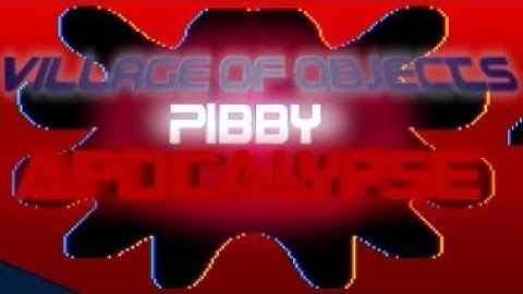 Village Of Objects Pibby apocalypse intro.