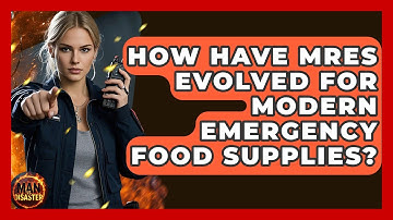 How Have MREs Evolved For Modern Emergency Food Supplies? - Man vs. Disaster