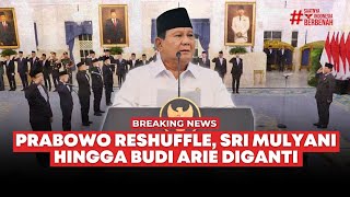 🔴 BREAKING NEWS | Prabowo Reshuffle Kabinet, 4 Menteri dan 1 Menko Diganti