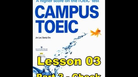 Campus Toeic - Lesson 02 -  Part 3: Check