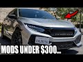 BEST MODS UNDER $300 for the 10th Gen Civic!