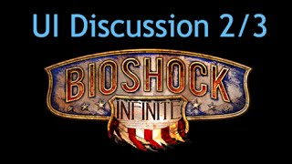 Bioshock Infinite - UI Discussion Part 2/3
