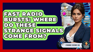 Fast Radio Bursts: Where Do These Strange Signals Come From? - Strange Science HQ