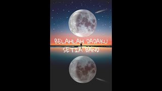 BELAHLAH DADAKU - SETIA BAND