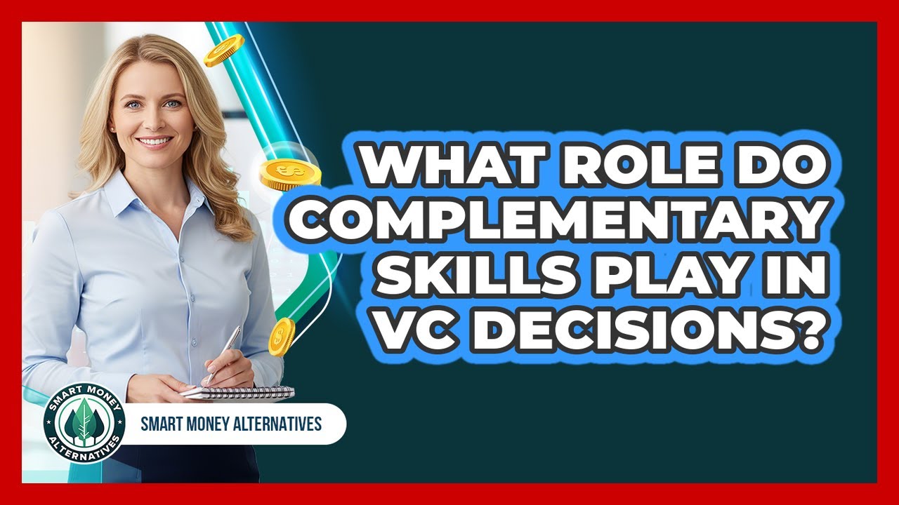 What Role Do Complementary Skills Play In VC Decisions?