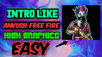 How to make intro like ANKUSH FREE FIRE | HIGH GRAPHCIS |