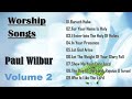 PAUL WILBUR BEST ALBUM PRAISE AND WORSHIP SONGS COLLECTION VOLUME 2