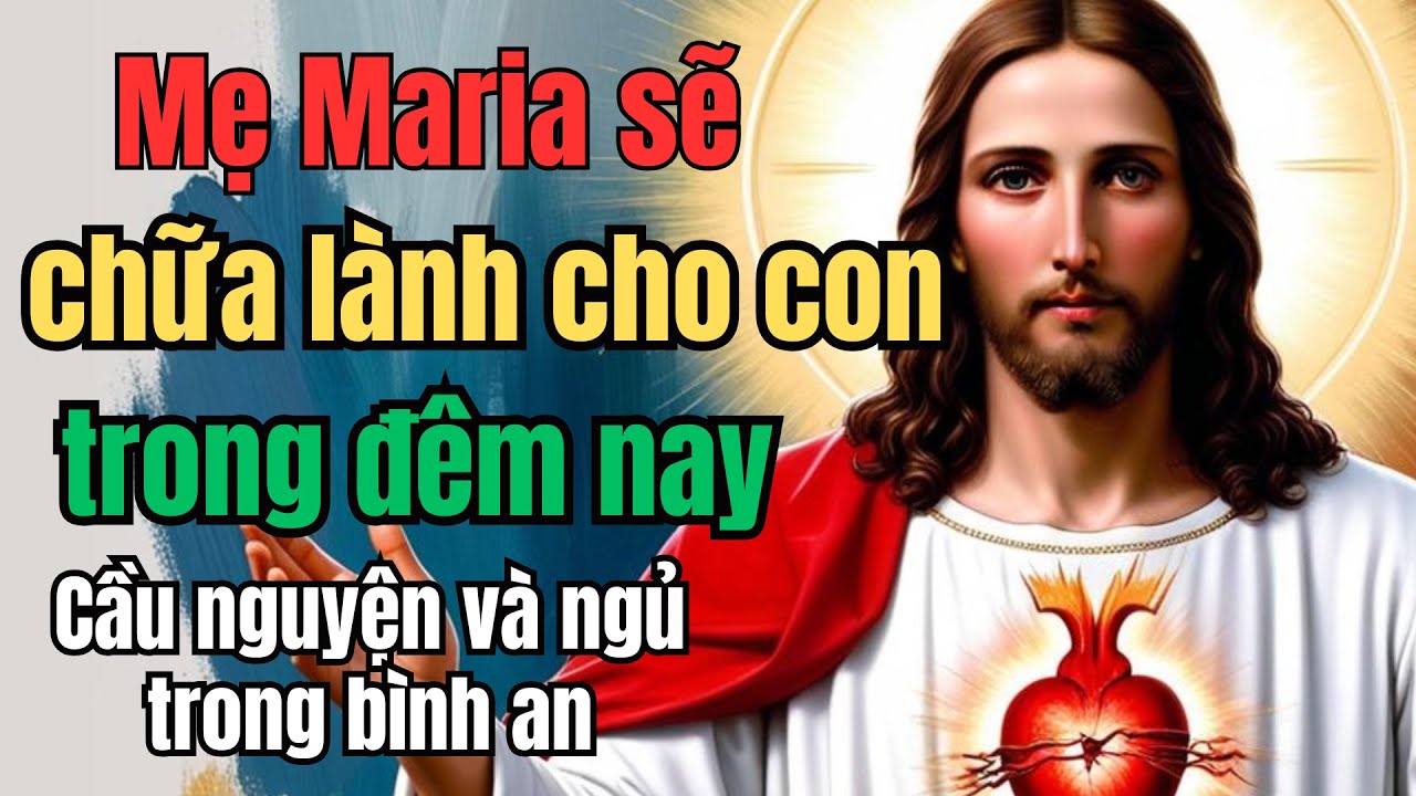 Mẹ Maria sẽ chữa lành cho con trong đêm nay | Lòng Chúa Thương Xót