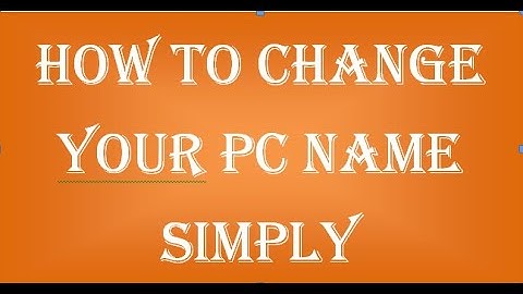 How To Change Your Username / Computer Name In Windows 10