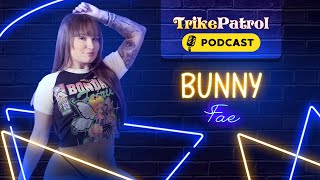 Trikepatrol Interview 66  Bunny Fhae